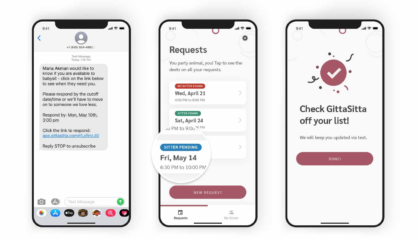 The screenshots of a mobile app displaying different screens to schedule a babysitter. The first screen is a text message to one of the sitters. Second screen shows pending and found sitters, and the third screen celebrates with a check mark graphic showing you've completed the task.